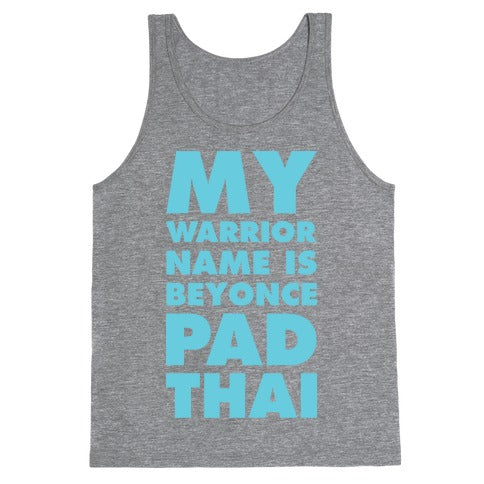 My Warrior Name is Beyonce Pad Thai Tank Top